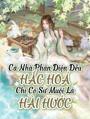 Cả Nhà Phản Diện Đều Hắc Hóa, Chỉ Có Sư Muội Là Hài Hước